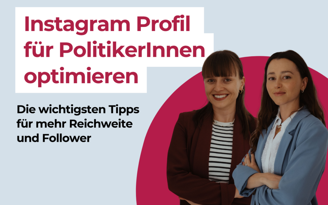 Instagram-Profil für Politikerinnen und Politiker optimieren: Die wichtigsten Tipps für mehr Reichweite und Follower